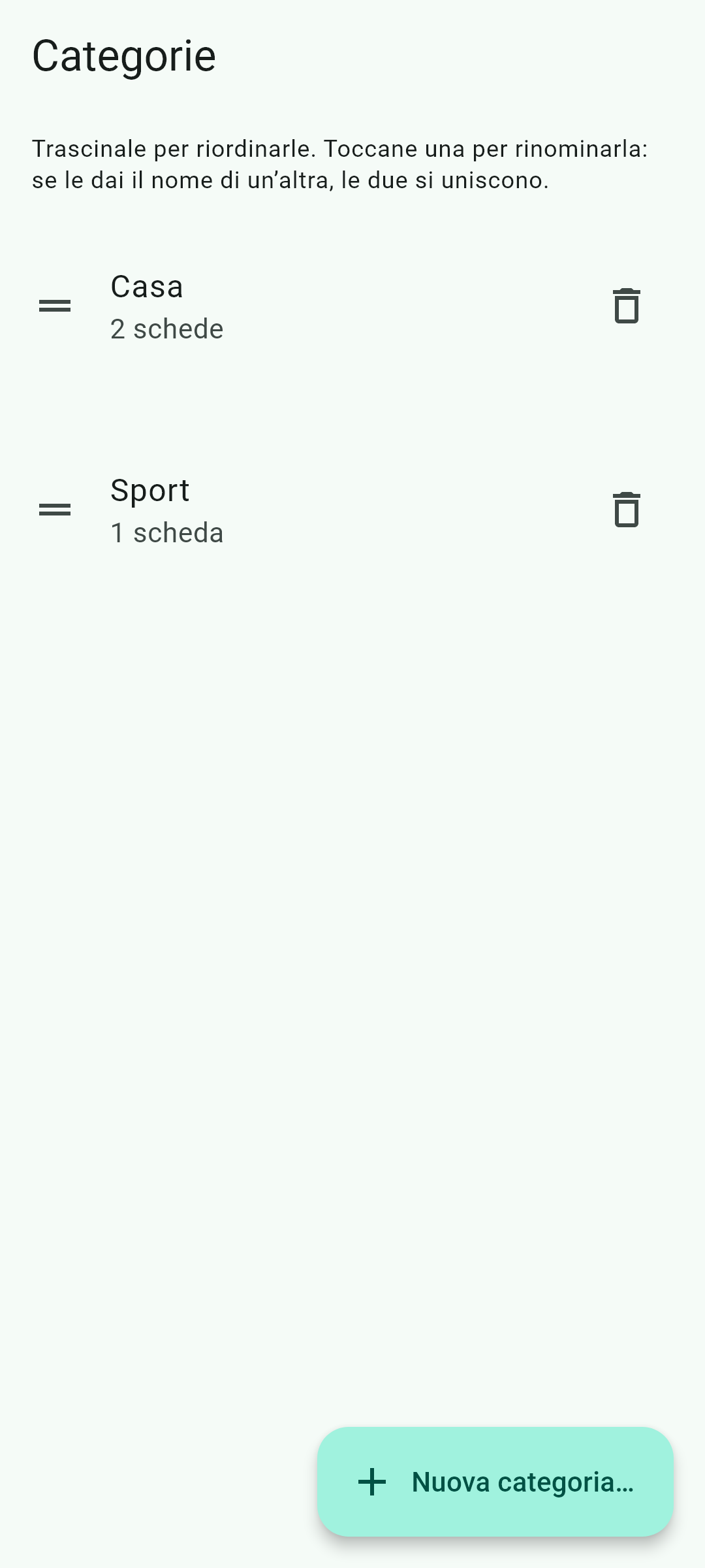 Le categorie le crei tu, con i nomi che usi tu.